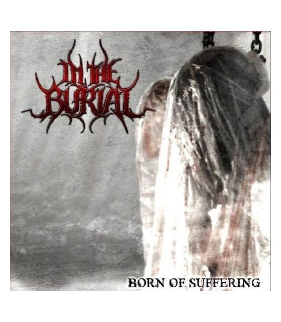 IN THE BURIAL- BORN OF SUFFERING