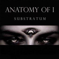 Anatomy Of I - Substratum